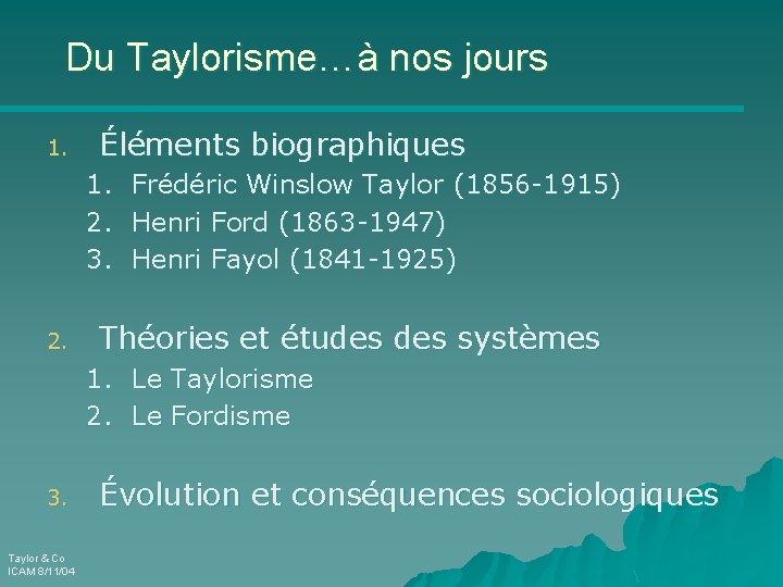 Du Taylorisme…à nos jours 1. Éléments biographiques 1. 2. 3. 2. Frédéric Winslow Taylor