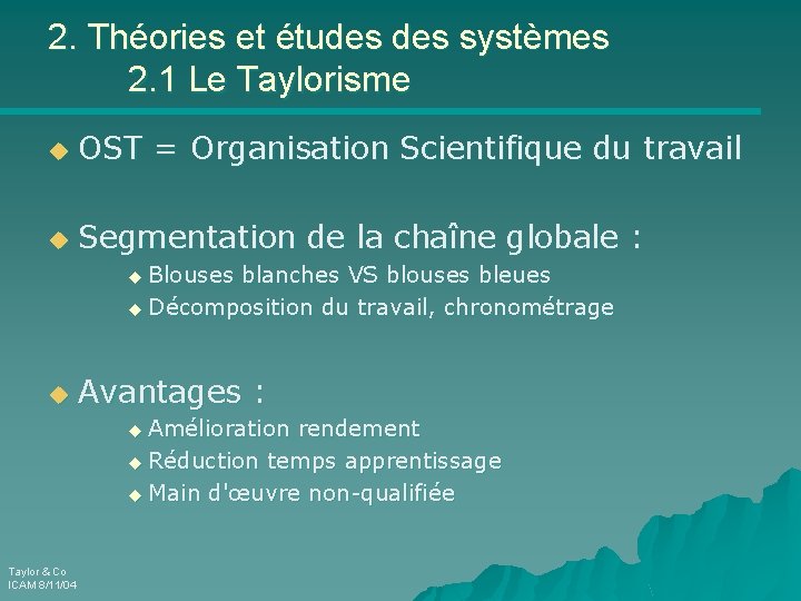 2. Théories et études systèmes 2. 1 Le Taylorisme u OST = Organisation Scientifique