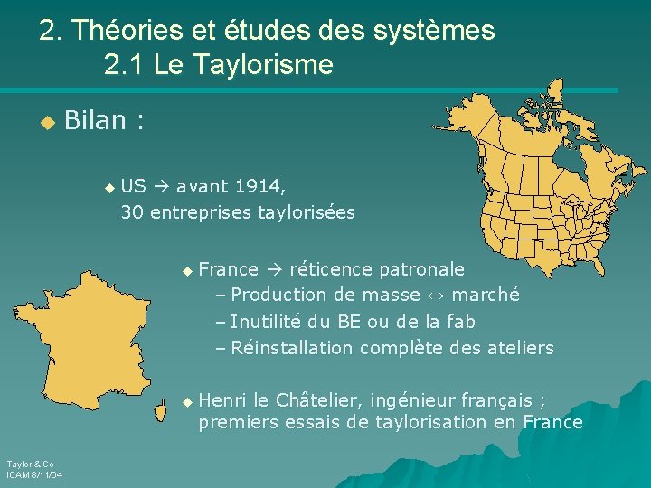 2. Théories et études systèmes 2. 1 Le Taylorisme u Bilan : u US