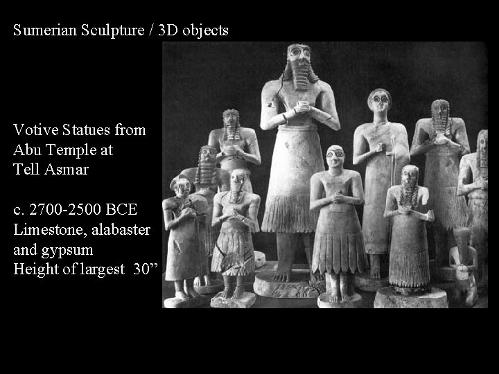 Sumerian Sculpture / 3 D objects Votive Statues from Abu Temple at Tell Asmar