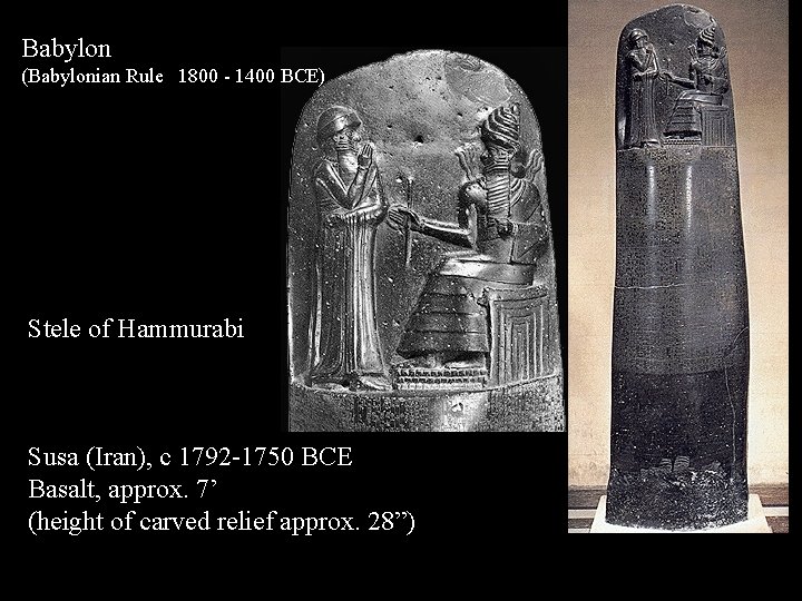 Babylon (Babylonian Rule 1800 - 1400 BCE) Stele of Hammurabi Susa (Iran), c 1792