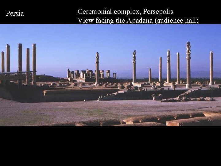 Persia Ceremonial complex, Persepolis View facing the Apadana (audience hall) 