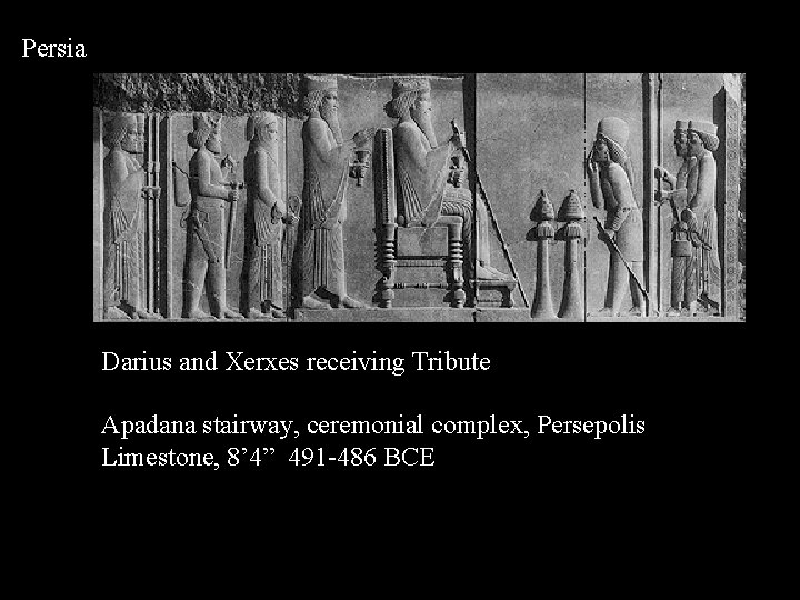Persia Darius and Xerxes receiving Tribute Apadana stairway, ceremonial complex, Persepolis Limestone, 8’ 4”