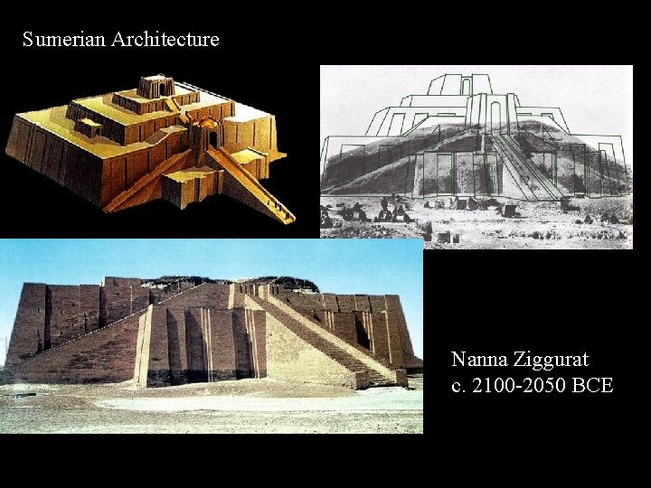 Sumerian Architecture Nanna Ziggurat c. 2100 -2050 BCE 