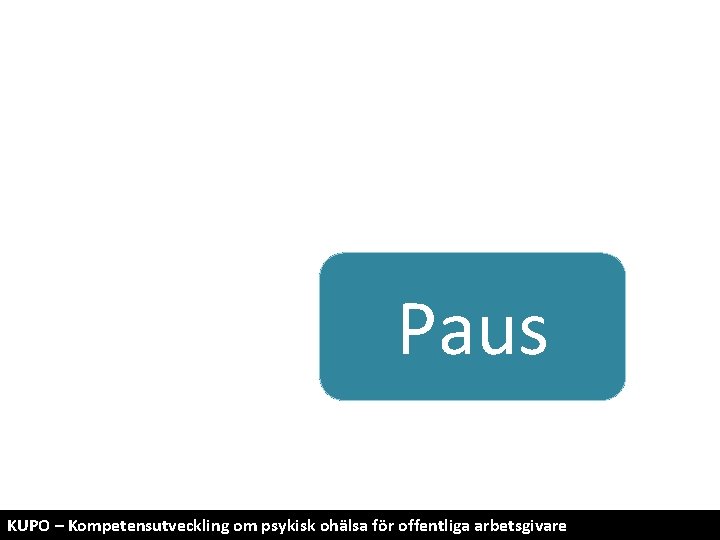 Paus KUPO – Kompetensutveckling om psykisk ohälsa för offentliga arbetsgivare 