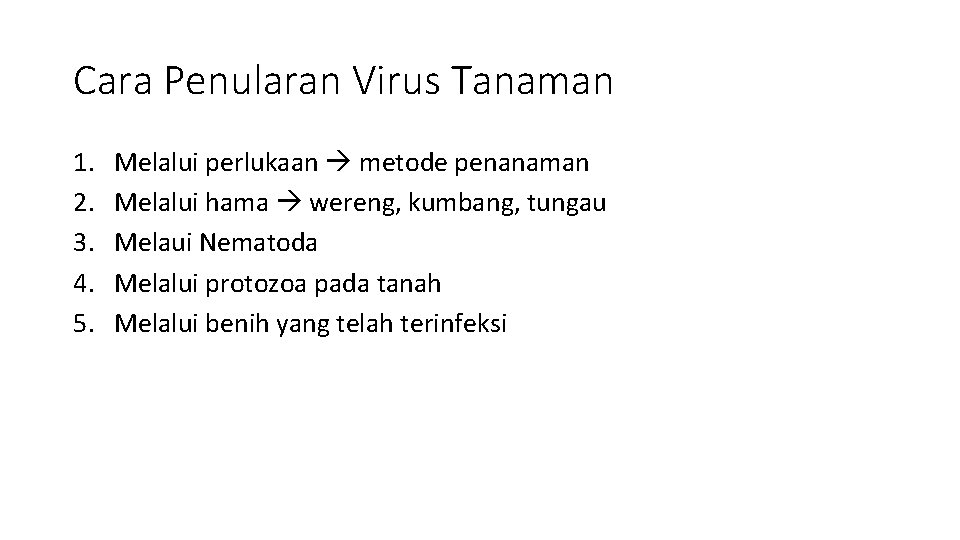 Cara Penularan Virus Tanaman 1. 2. 3. 4. 5. Melalui perlukaan metode penanaman Melalui