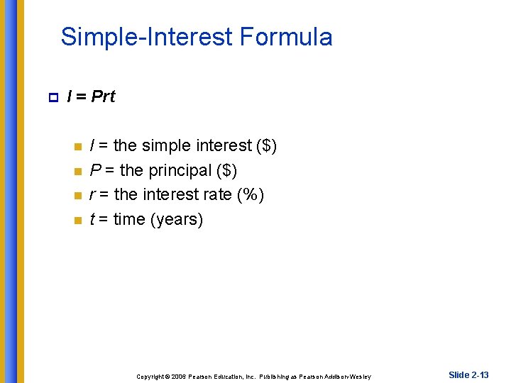 Simple-Interest Formula p I = Prt n n I = the simple interest ($)