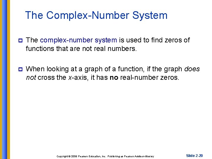 The Complex-Number System p The complex-number system is used to find zeros of functions