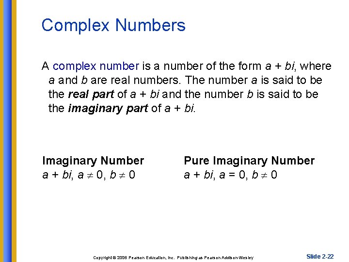 Complex Numbers A complex number is a number of the form a + bi,