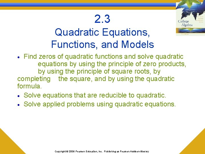2. 3 Quadratic Equations, Functions, and Models Find zeros of quadratic functions and solve