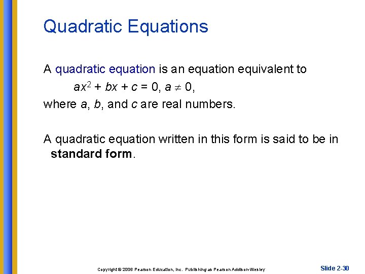 Quadratic Equations A quadratic equation is an equation equivalent to ax 2 + bx