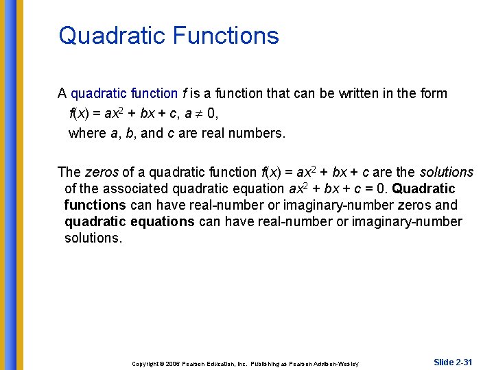 Quadratic Functions A quadratic function f is a function that can be written in