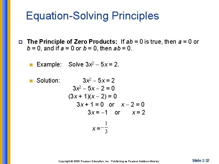 Equation-Solving Principles p The Principle of Zero Products: If ab = 0 is true,