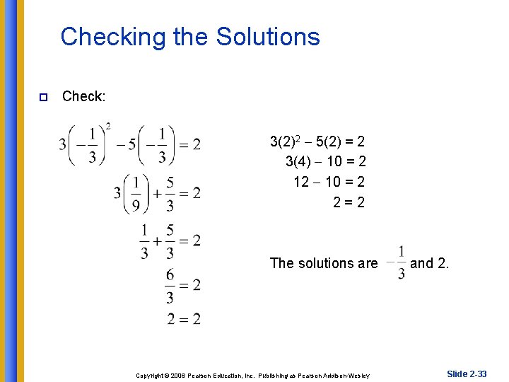 Checking the Solutions p Check: 3(2)2 5(2) = 2 3(4) 10 = 2 12