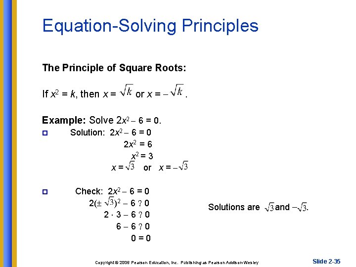 Equation-Solving Principles The Principle of Square Roots: If x 2 = k, then x