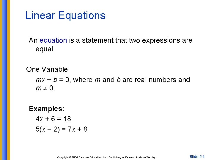 Linear Equations An equation is a statement that two expressions are equal. One Variable