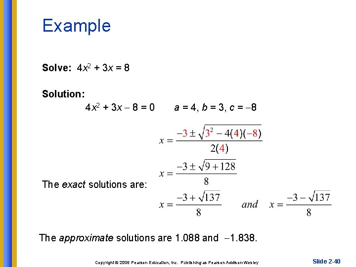 Example Solve: 4 x 2 + 3 x = 8 Solution: 4 x 2