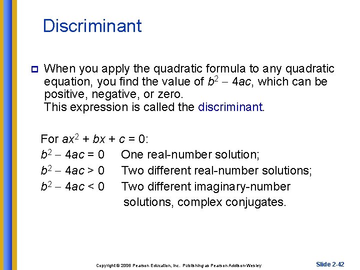 Discriminant p When you apply the quadratic formula to any quadratic equation, you find