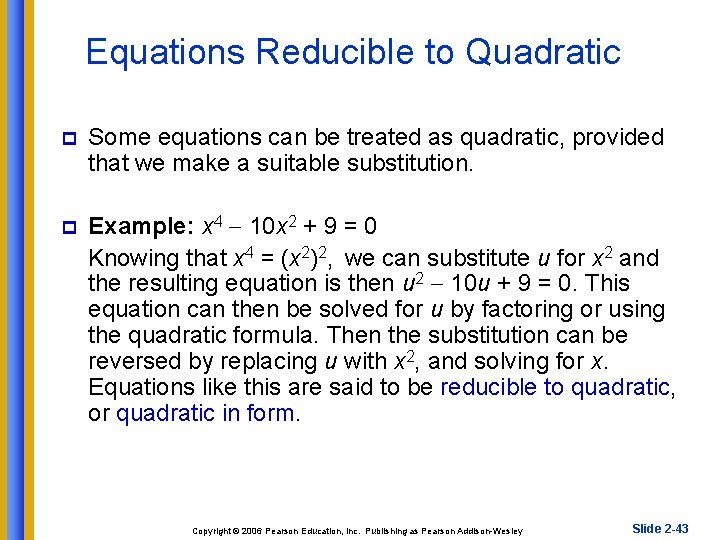 Equations Reducible to Quadratic p Some equations can be treated as quadratic, provided that