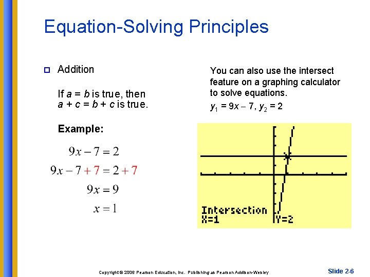 Equation-Solving Principles p Addition If a = b is true, then a + c
