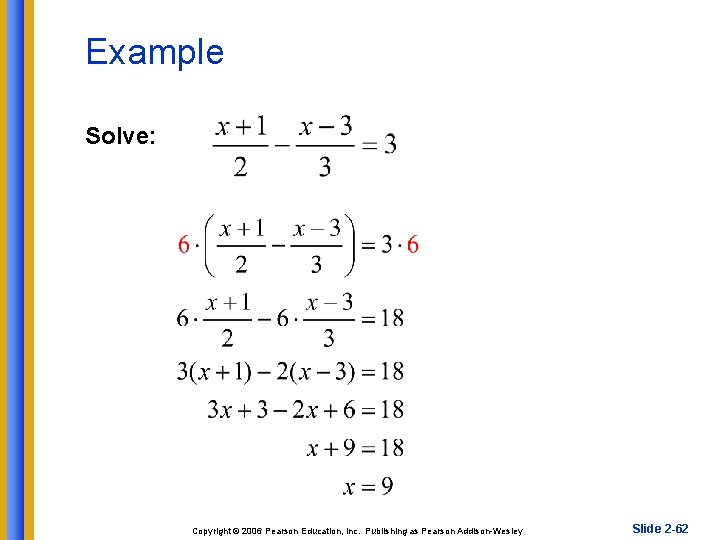 Example Solve: Copyright © 2006 Pearson Education, Inc. Publishing as Pearson Addison-Wesley Slide 2