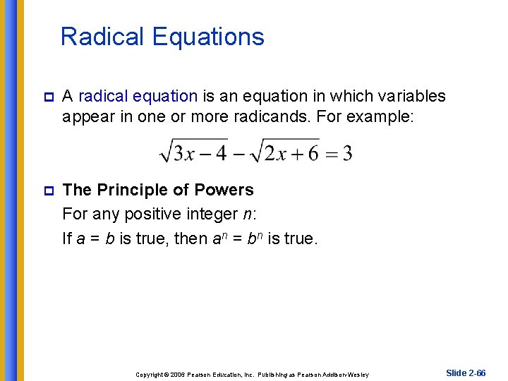 Radical Equations p A radical equation is an equation in which variables appear in