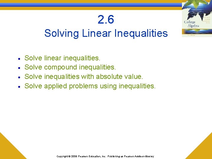 2. 6 Solving Linear Inequalities · · Solve linear inequalities. Solve compound inequalities. Solve