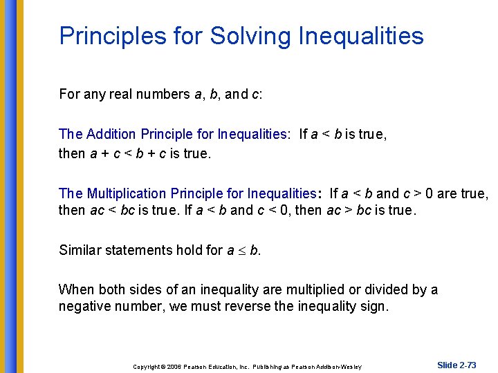 Principles for Solving Inequalities For any real numbers a, b, and c: The Addition
