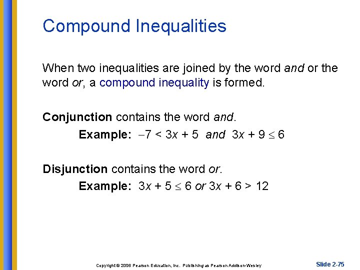 Compound Inequalities When two inequalities are joined by the word and or the word