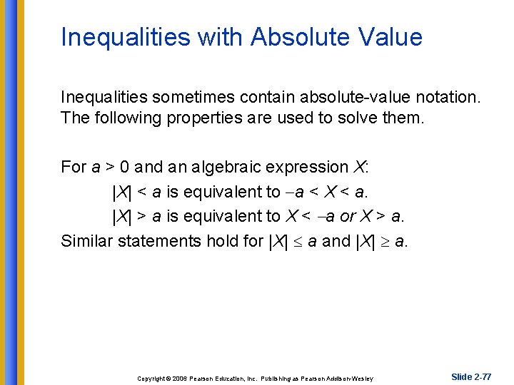Inequalities with Absolute Value Inequalities sometimes contain absolute-value notation. The following properties are used