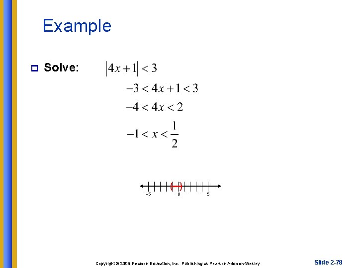 Example p Solve: ( ) – 5 0 5 Copyright © 2006 Pearson Education,