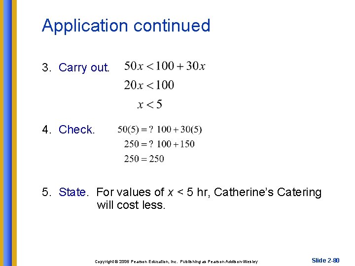 Application continued 3. Carry out. 4. Check. 5. State. For values of x <