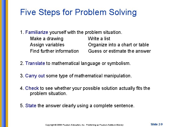 Five Steps for Problem Solving 1. Familiarize yourself with the problem situation. Make a
