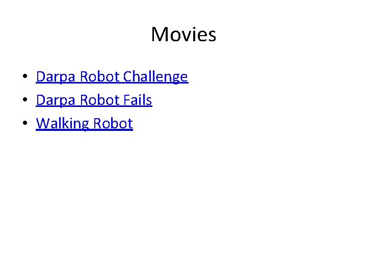 Movies • Darpa Robot Challenge • Darpa Robot Fails • Walking Robot 