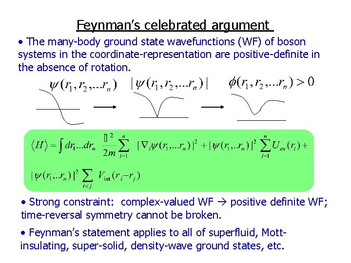 Feynman’s celebrated argument • The many-body ground state wavefunctions (WF) of boson systems in