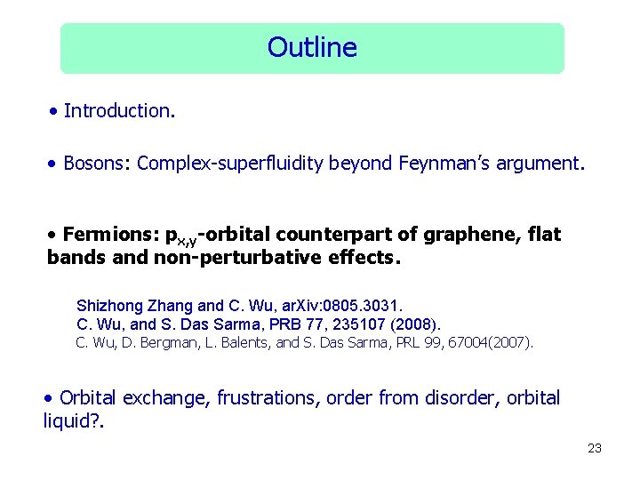 Outline • Introduction. • Bosons: Complex-superfluidity beyond Feynman’s argument. • Fermions: px, y-orbital counterpart