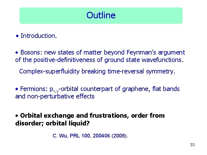 Outline • Introduction. • Bosons: new states of matter beyond Feynman’s argument of the