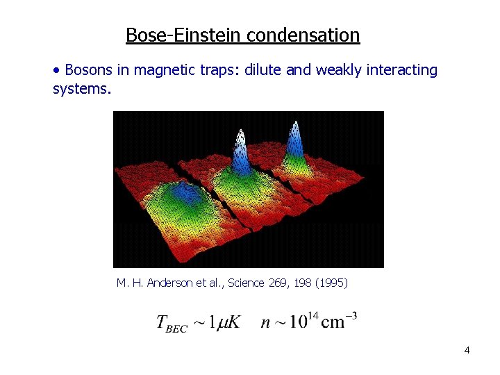 Bose-Einstein condensation • Bosons in magnetic traps: dilute and weakly interacting systems. M. H.