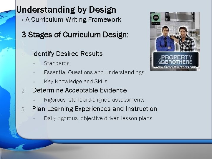 Understanding by Design • A Curriculum-Writing Framework 3 Stages of Curriculum Design: 1. 2.