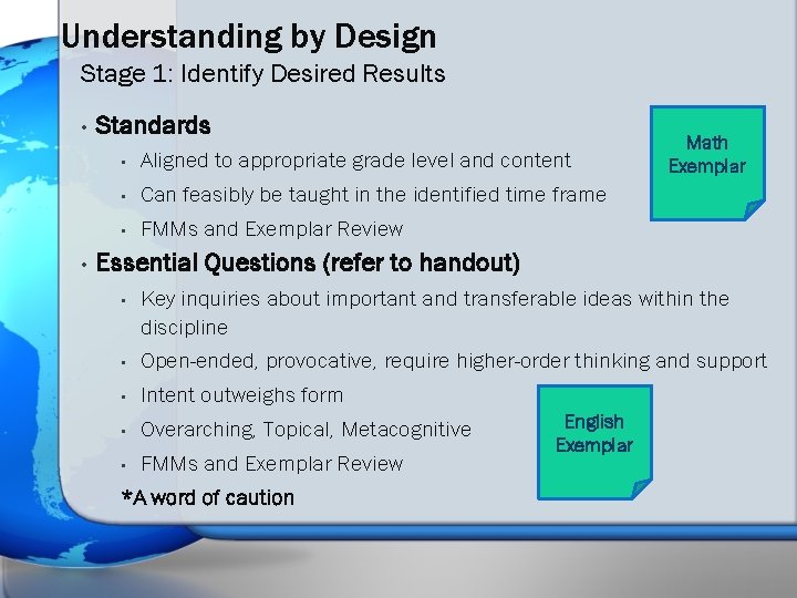 Understanding by Design Stage 1: Identify Desired Results • • Standards • Aligned to