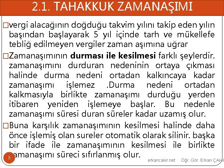 2. 1. TAHAKKUK ZAMANAŞIMI �vergi alacağının doğduğu takvim yılını takip eden yılın başından başlayarak