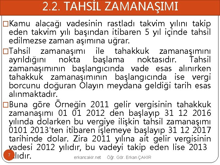 2. 2. TAHSİL ZAMANAŞIMI �Kamu alacağı vadesinin rastladı takvim yılını takip eden takvim yılı