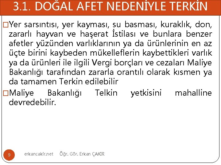 3. 1. DOĞAL AFET NEDENİYLE TERKİN �Yer sarsıntısı, yer kayması, su basması, kuraklık, don,