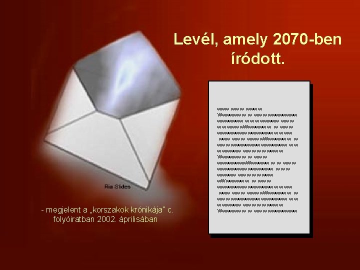 Levél, amely 2070 -ben íródott. - megjelent a „korszakok krónikája” c. folyóiratban 2002. áprilisában