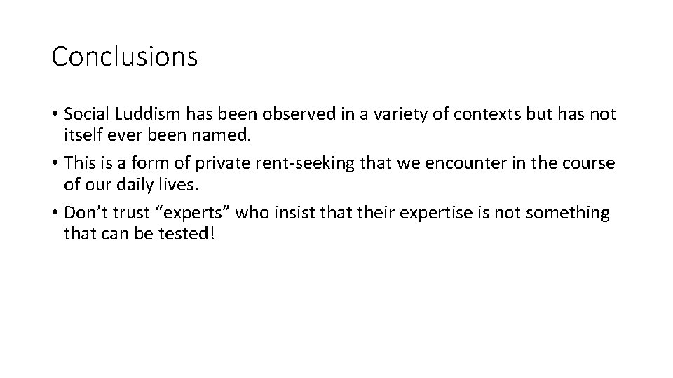 Conclusions • Social Luddism has been observed in a variety of contexts but has