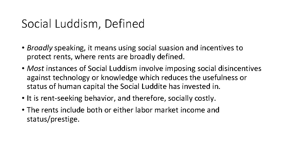 Social Luddism, Defined • Broadly speaking, it means using social suasion and incentives to