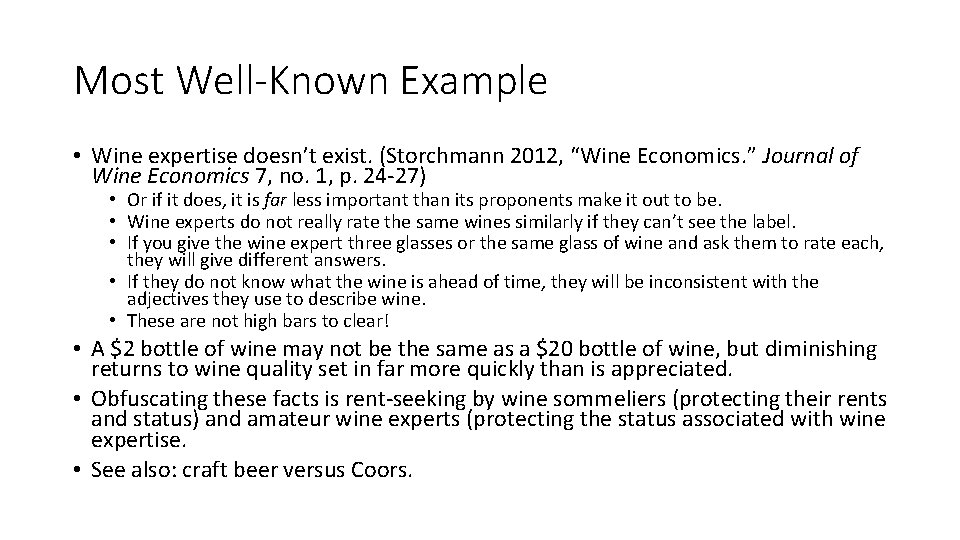 Most Well-Known Example • Wine expertise doesn’t exist. (Storchmann 2012, “Wine Economics. ” Journal