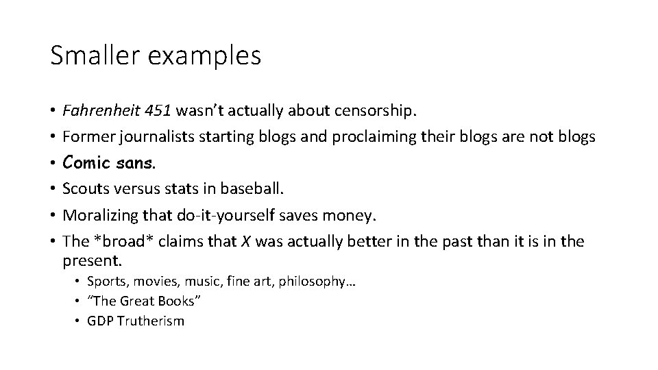 Smaller examples • • • Fahrenheit 451 wasn’t actually about censorship. Former journalists starting