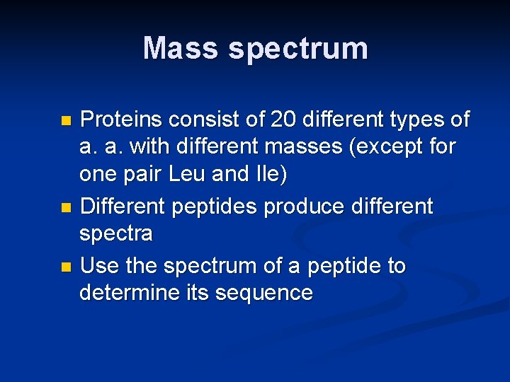 Mass spectrum Proteins consist of 20 different types of a. a. with different masses