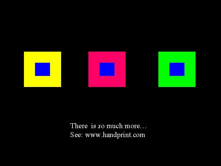 There is so much more… See: www. handprint. com 